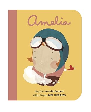 Amelia Earhart: Little People, Big Dreams. Mini Board book