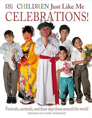 Children Just Like Me: Celebrations! Dorling Kindersley