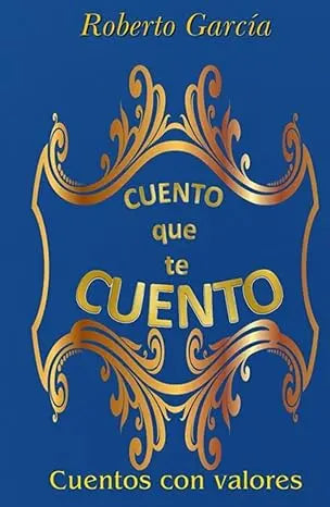 Cuento que te Cuento: Cuentos con valores Independently published