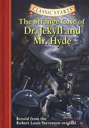 The Strange Case of Dr. Jekyll and Mr. Hyde - Classic Starts Hardcover Sterling Children's Books