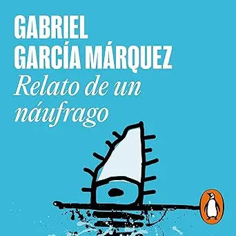 Relato de un náufrago Penguin Random House Grupo Editorial