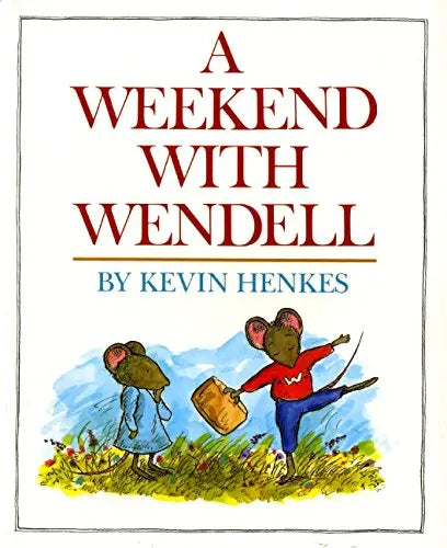 A Weekend with Wendell Greenwillow Books