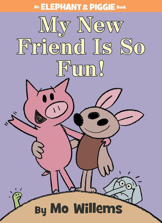 My New Friend Is So Fun! - An Elephant and Piggie Book