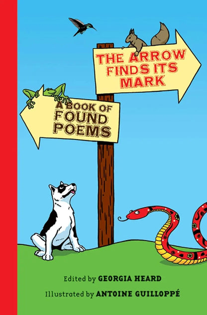 The Arrow Finds Its Mark: A Book of Found Poems Roaring Brook Press