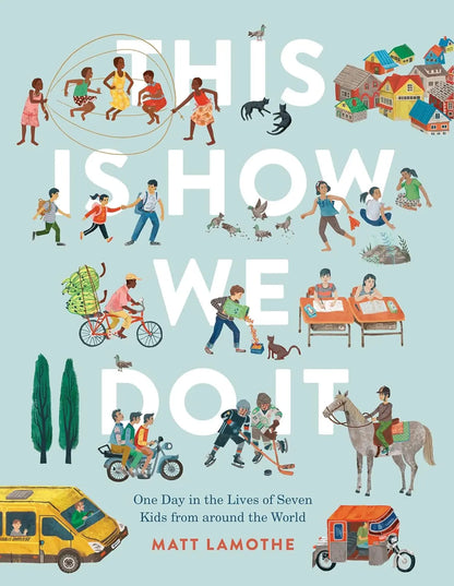 This Is How We Do It: One Day in the Lives of Seven Kids from around the World (English Edition) Chronicle Books Llc