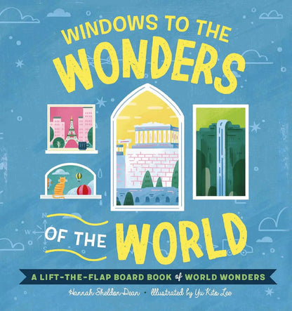 Windows to the Wonders of the World: A Lift-the-Flap Board Book of World Wonders Applesauce Press
