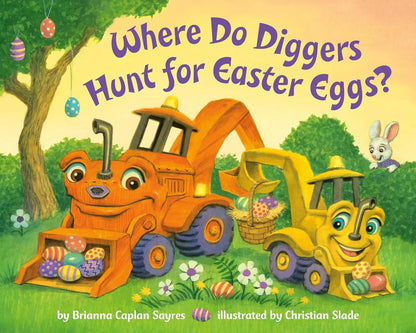 Where Do Diggers Hunt for Easter Eggs?: A Diggers Board Book Random House Books for Young Readers