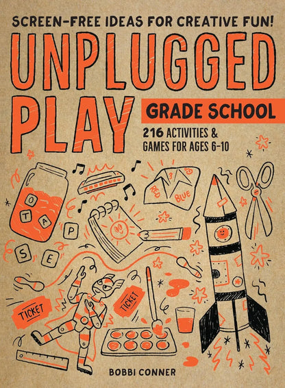 Unplugged Play: Grade School: 216 Activities & Games for Ages 6-10 Workman Publishing Company