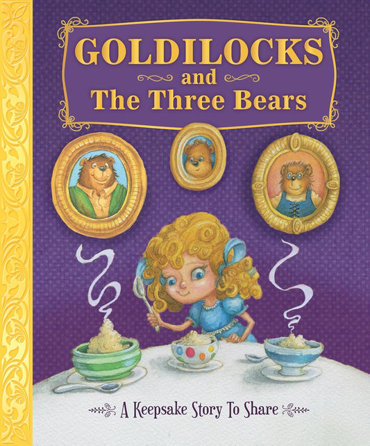 Goldilocks and The Three Bears - A Keepsake Story to Share