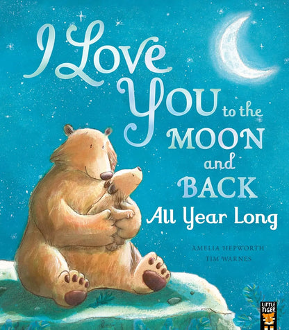 I Love You to the Moon and Back: All Year Long Little Tiger
