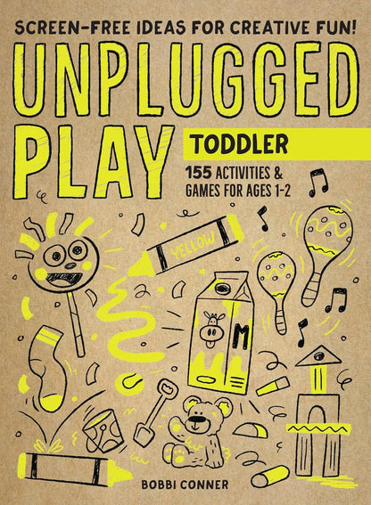Unplugged Play: Toddler: 155 Activities & Games for Ages 1-2 Workman Publishing Company