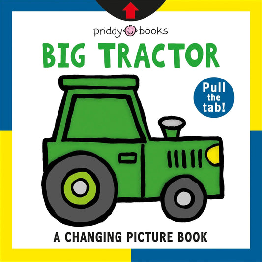 A Changing Picture Book: Big Tractor Priddy Books US