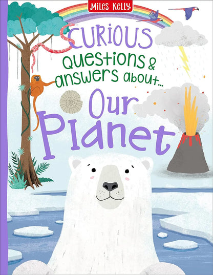 Curious Questions Answers about Our Planet Miles Kelly Publishing Ltd