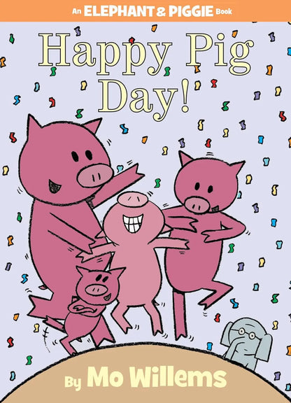 Happy Pig Day!-An Elephant and Piggie Book Hyperion Books for Children