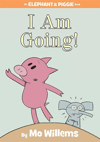 I Am Going!-An Elephant and Piggie Book Hyperion Books for Children;