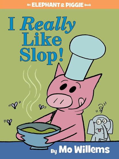 I Really Like Slop!-An Elephant and Piggie Book Hyperion Books for Children