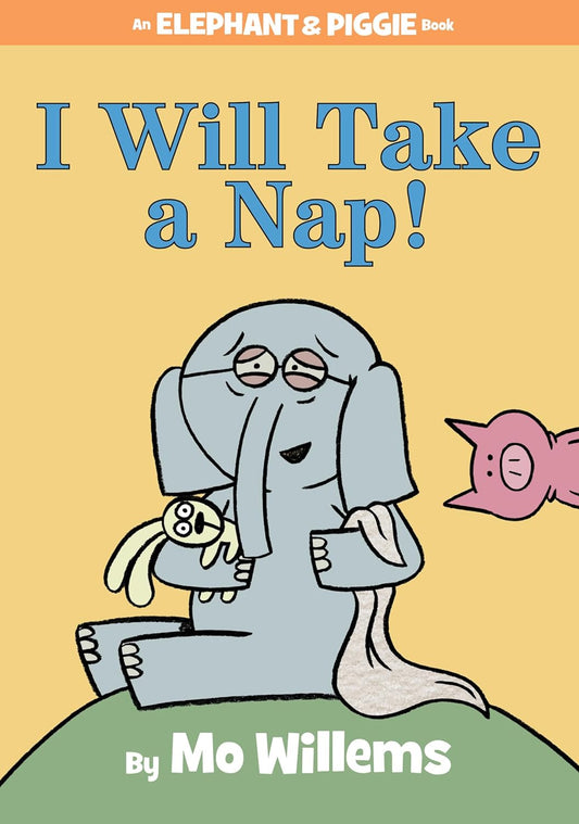 I Will Take A Nap!-An Elephant and Piggie Book
