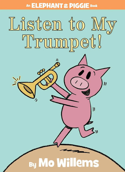 Listen to My Trumpet!-An Elephant and Piggie Book Hyperion Books for Children