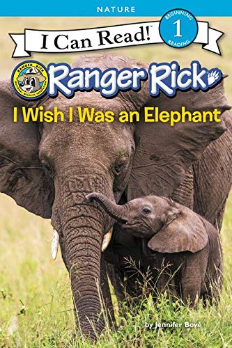 Ranger Rick: I Wish I Was an Elephant  (I Can Read Level 1)