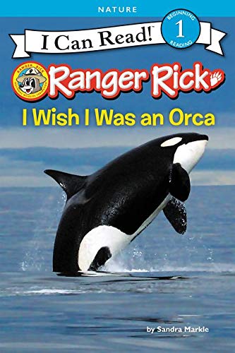 Ranger Rick: I Wish I Was an Orca  (I Can Read Level 1)