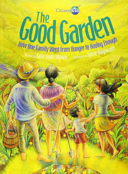 The Good Garden: How One Family Went from Hunger to Having Enough Kids Can Press