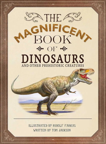 The Magnificent Book of Dinosaurs and Other Prehistoric Creatures Silver Dolphin Books