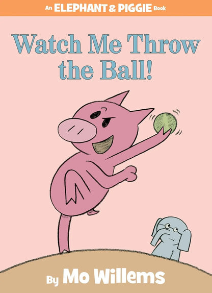 Watch Me Throw the Ball!-An Elephant and Piggie Book Hyperion Books for Children