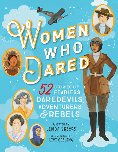 Women Who Dared: 52 Stories of Fearless Daredevils, Adventurers, and Rebels Sourcebooks Explore
