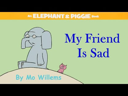 My Friend is Sad-An Elephant and Piggie Book 